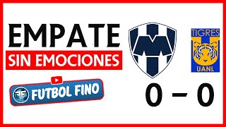 Monterrey vs Tigres 0-0 [ EMPATE SIN EMOCIONES ] Liga MX Apertura 2022