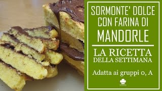 RIcetta del Sormonté dolce con farina di mandorle (Adatto ai gruppi 0, A)