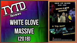 White Glove Massive (2018) - TYTD Reviews