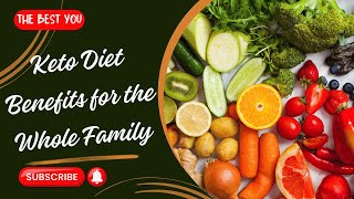 Keto Diet Benefits for the Whole Family