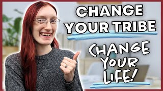 The EASIEST WAY to Change your Life for the Better // Change your Tribe, Change your Life 🎙️