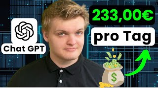 233€ jeden Tag mit ChatGPT 💰💸 verdienen - Online Geld verdienen 2024 - ChatGPT Deutsch