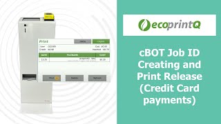 ecoprintQ - CBOT - Job ID Creating and Print Release Credit Card payments