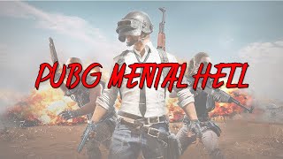 PUBG Mental Hell