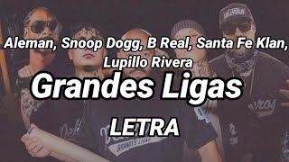 Grandes Ligas - Aleman ft Snoop Dogg, B Real, Santa Fe Klan & Lupillo Rivera (Adelanto) (Letra)