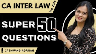 CA Inter Law | Super 50 Questions | Sep 2024 | CA Shivangi Agrawal