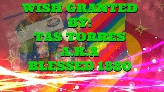 WISH GRANTED BY: TAS TORRES A.K.A BLESSED 1880