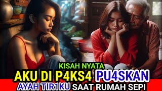 KISAH NYATA - SAAT RUM4H SEPI, AKU DI G4RAP AYAH TIR1KU YANG BEJ4D BERKALI KALI, KISAH INSPIRATIF