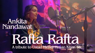 Rafta Rafta Wo Meri - Ankita Nandawat | Ghazal | Tribute to Mehdi Hasan