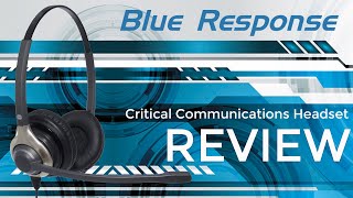 REVIEW - Blue Response Headset -Emergency Services & Critical Calls Headset