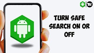 How To Turn Safe Search On Or Off On Android Phone