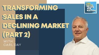 #141 – Transforming sales in a declining market (Part 2) w/ Carl Day