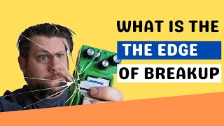 Guitar Phrases You Need To Know - What is The Edge of Breakup