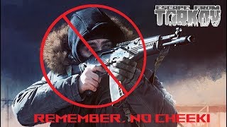 Escape From Tarkov- Remember, No Cheeki