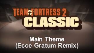 TF2: Classic - Main Theme [Ecce Gratum Remix]