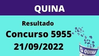 Resultado QUINA   Concurso 5955     Hoje 21/09/2022