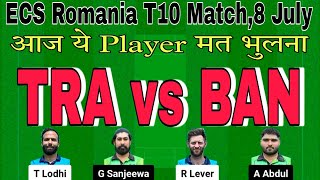 tra vs ban dream11 prediction today match.tra vs ban t10 dream11 team today.ecs t10 romania 2024