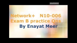 Network + Exam Practice Questions  -  Exam B