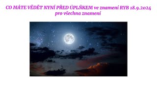 CO MÁTE VĚDĚT PŘED ÚPLŇKEM ve znamení RYB 18.9.2024 pro všechna znamení