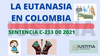 Análisis de la sentencia C - 233 de 2021 sobre el derecho a morir dignamente, eutanasia.