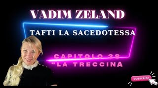 Vadim Zeland Capitolo 38 "  FLUSSI CON LA TRECCINA Tafti la Sacerdotesa audiolibro russo in italiano