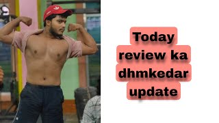 Today review ka dhmkedar update