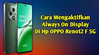 Cara Mengaktifkan Always On Display Di Hp Oppo Reno12 F 5G