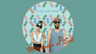 Each Our Noise - Mirando El Sol