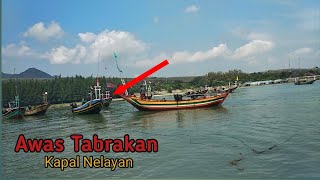 Sandar Kapal Nelayan Tradisional-Hampir Tabrakan- Pulang mencari ikan dilaut