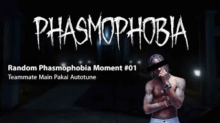 Random Phasmophobia Moment #01   Teammate Pakai Autotune