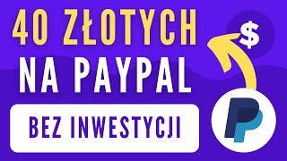 SZYBKIE 40 ZŁOTYCH NA PAYPAL - Nowy sposób na ZARABIANIE