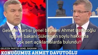 Ahmet Davutoğlu'ndan Süleyman soylu hakkında çok sert açıklama!!