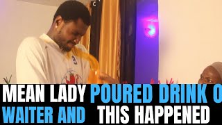 Mean lady poured drink on waiter and this happened| Brightmarn Studios