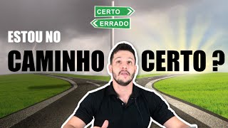 10 SINAIS DE QUE VOCÊ ESTÁ NO CAMINHO CERTO