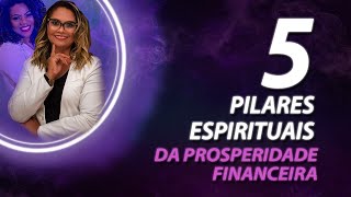 Os 5 pilares espirituais da prosperidade financeira