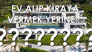 EV ALIP KİRAYA VERMEK MANTIKLI MI? (ZAMAN MALİYETİ) ONUN YERİNE.....?????