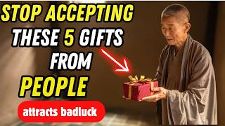 Never Accept These 5 Gifts From Someone – They Ruin Your Luck | Buddhism Wisdom