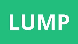 How To Pronounce Lump - Pronunciation Academy