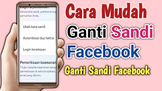 Cara Mengganti Kata Sandi Facebook | Ganti Sandi Facebook