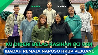 KU DIBERI BELAS KASIHAN (KJ 039) - IBADAH REMAJA NAPOSO HKBP PEJUANG