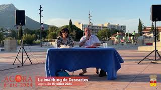 Agora d'été - Le coaching de Descartes - 15 juillet 2024