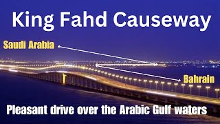 The King Fahd Causeway| Bahrain to Saudi Arabia | Connecting Road ।