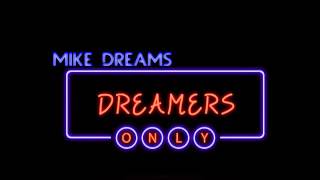 Mike Dreams - Dreamers Only (Audio)