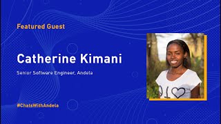 #ChatsWithAndela S1E5 - Catherine Kimani, Senior Software Engineer, Andela