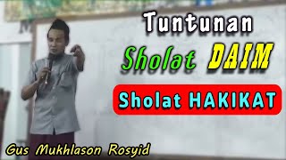 Tuntunan Sholat Daim | Sholat Hakikat (Haqiqi) (Gus Mukhlason Rosyid) #kajianhakikat