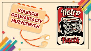 RETRO KĄCIK - KOLEKCJA ODTWARZACZY MUZYCZNYCH