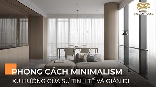 Phong cách Minimalism - xu hướng của sự tinh tế và giản dị - Golden House Việt Nam