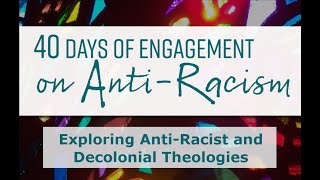 Exploring Anti Racist and Decolonial Theologies