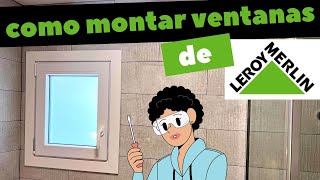 DIY Cómo instalar una ventana PVC de LEROY MERLIN ¡Guía paso a paso! y trucos. Recicleitor