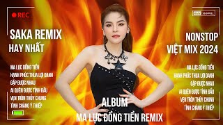 Ma Lực Đồng Tiền Remix | SaKa Trương Tuyền x Hồ Việt Trung Remix 2024 | LK Nhạc Trẻ Remix Hay Nhất